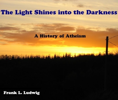 The Light Shines into the Darkness - A History of Atheism