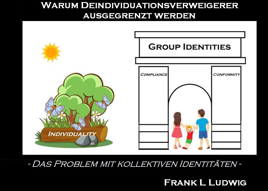 Warum Deindividuationsverweigerer ausgegrenzt werden - Das Problem mit kollektiven Identitäten