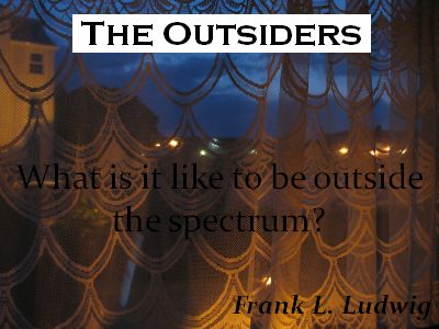 The Outsiders - What is it like to be outside the spectrum?